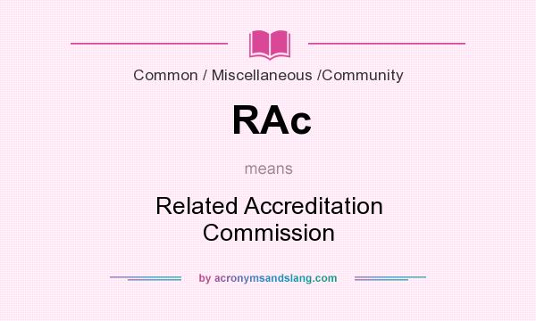 What does RAc mean? It stands for Related Accreditation Commission