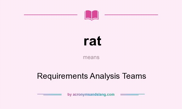 What does rat mean? It stands for Requirements Analysis Teams