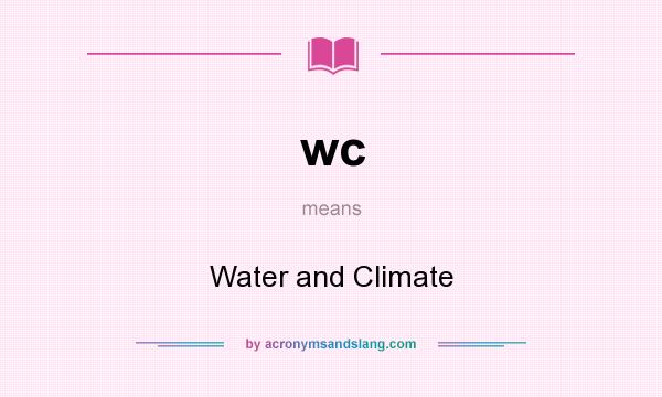 What does wc mean? It stands for Water and Climate