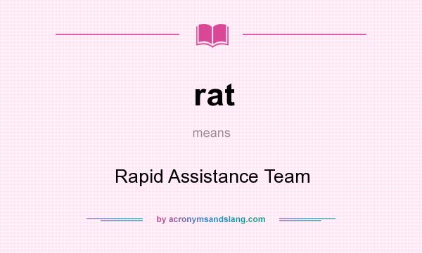 What does rat mean? It stands for Rapid Assistance Team