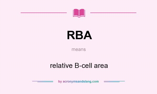What does RBA mean? It stands for relative B-cell area