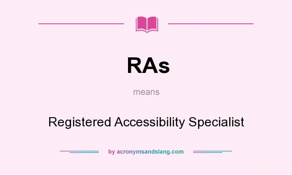 What does RAs mean? It stands for Registered Accessibility Specialist