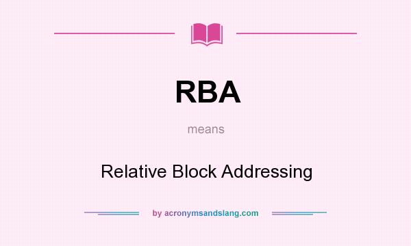 What does RBA mean? It stands for Relative Block Addressing