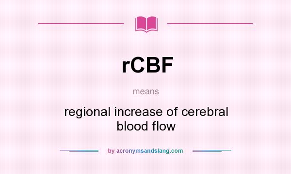 What does rCBF mean? It stands for regional increase of cerebral blood flow