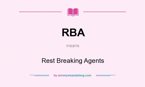 What does RBA mean? It stands for Rest Breaking Agents