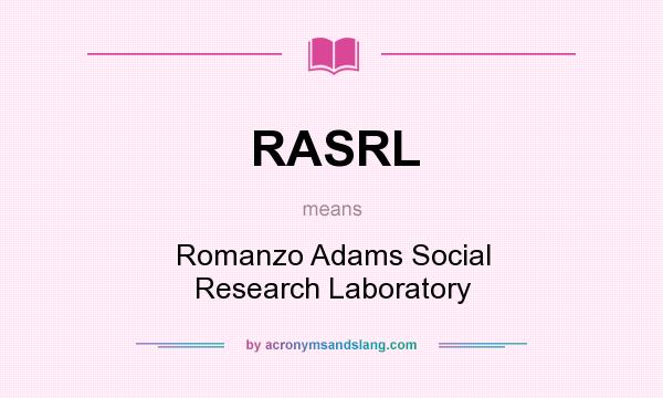 What does RASRL mean? It stands for Romanzo Adams Social Research Laboratory