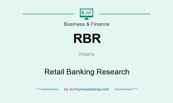 What does RBR mean? It stands for Retail Banking Research