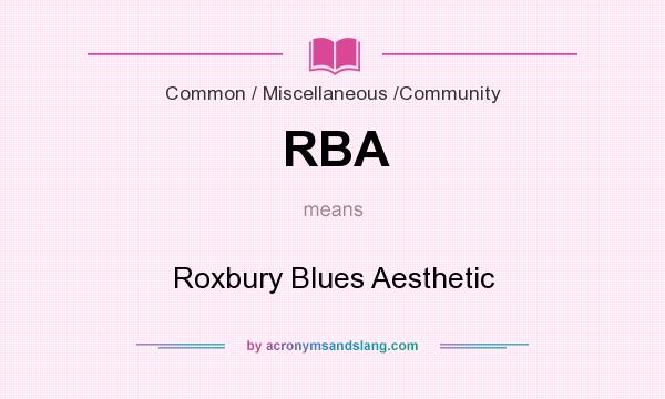 What does RBA mean? It stands for Roxbury Blues Aesthetic