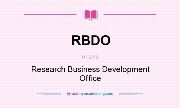 What does RBDO mean? It stands for Research Business Development Office