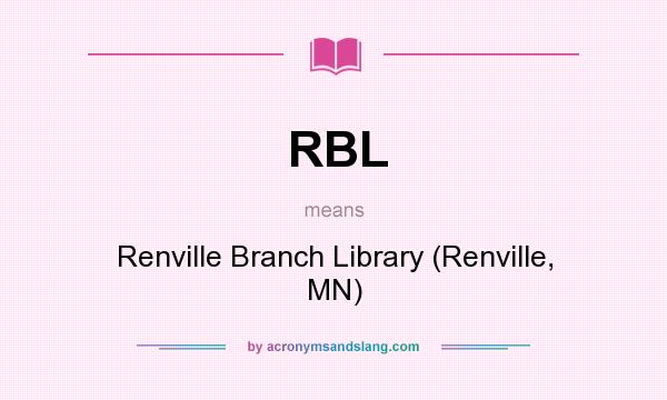 What does RBL mean? It stands for Renville Branch Library (Renville, MN)