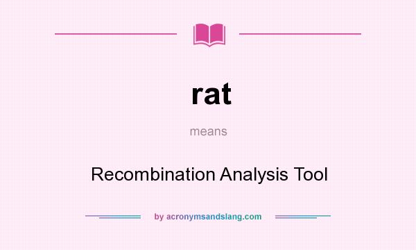 What does rat mean? It stands for Recombination Analysis Tool