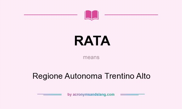What does RATA mean? It stands for Regione Autonoma Trentino Alto