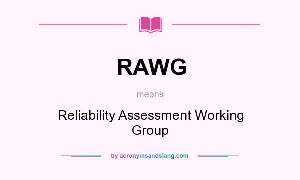 What does RAWG mean? It stands for Reliability Assessment Working Group