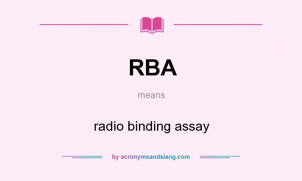 What does RBA mean? It stands for radio binding assay