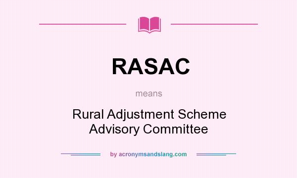 What does RASAC mean? It stands for Rural Adjustment Scheme Advisory Committee
