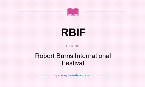 What does RBIF mean? It stands for Robert Burns International Festival