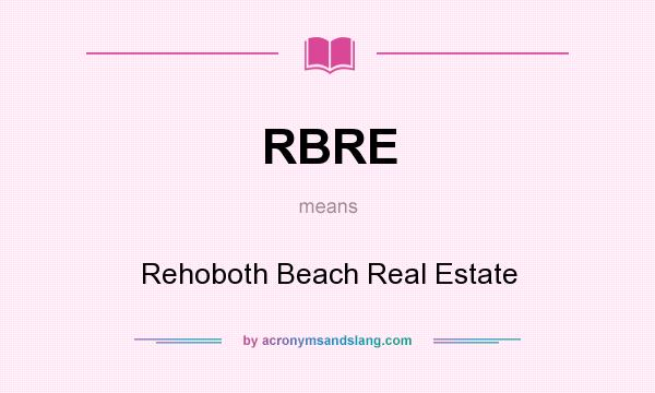 What does RBRE mean? It stands for Rehoboth Beach Real Estate