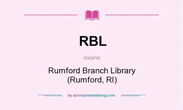 What does RBL mean? It stands for Rumford Branch Library (Rumford, RI)