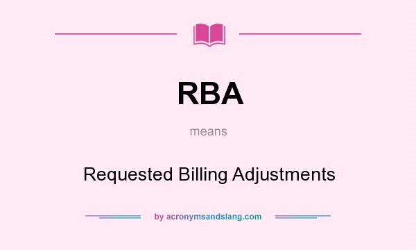 What does RBA mean? It stands for Requested Billing Adjustments