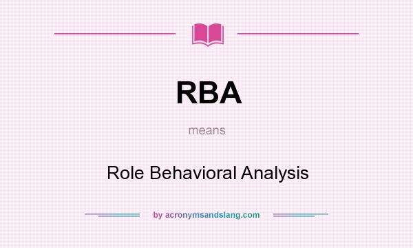 What does RBA mean? It stands for Role Behavioral Analysis