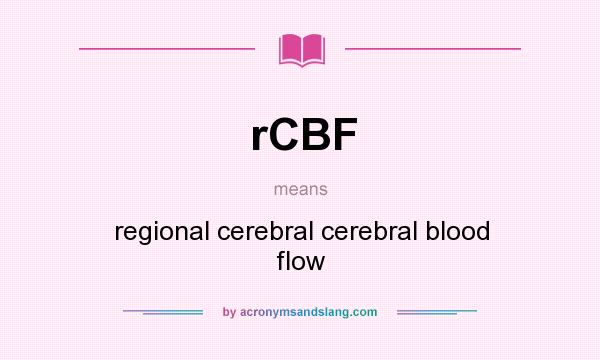 What does rCBF mean? It stands for regional cerebral cerebral blood flow