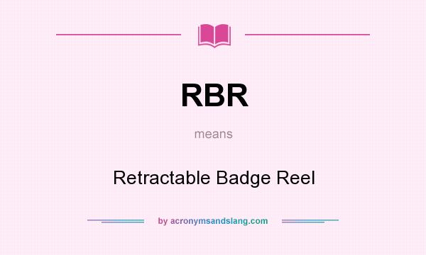 What does RBR mean? It stands for Retractable Badge Reel