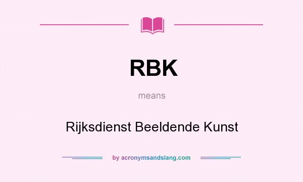 What does RBK mean? It stands for Rijksdienst Beeldende Kunst