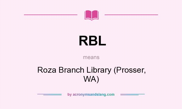 What does RBL mean? It stands for Roza Branch Library (Prosser, WA)