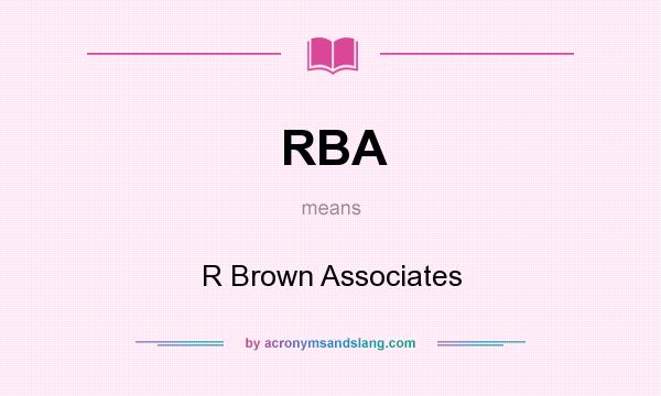 What does RBA mean? It stands for R Brown Associates