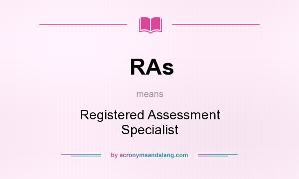 What does RAs mean? It stands for Registered Assessment Specialist