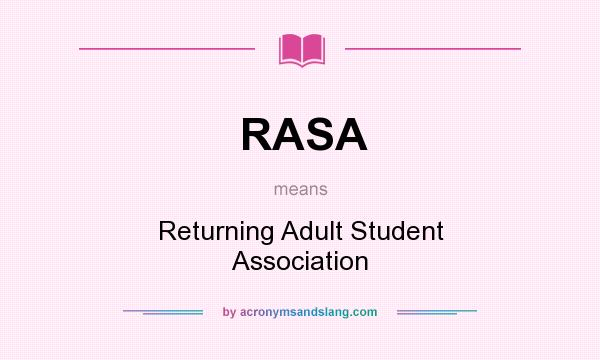 What does RASA mean? It stands for Returning Adult Student Association