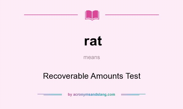 What does rat mean? It stands for Recoverable Amounts Test