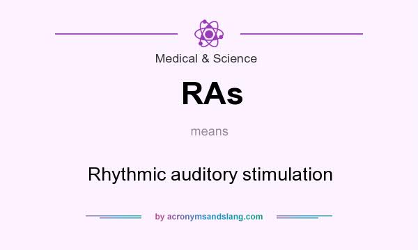 What does RAs mean? It stands for Rhythmic auditory stimulation