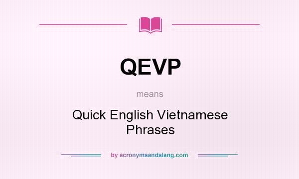 What does QEVP mean? It stands for Quick English Vietnamese Phrases