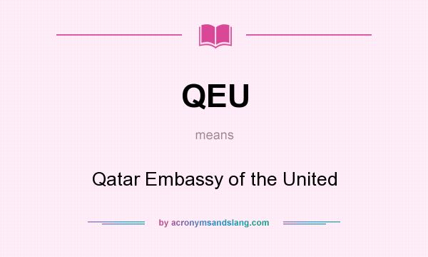 What does QEU mean? It stands for Qatar Embassy of the United