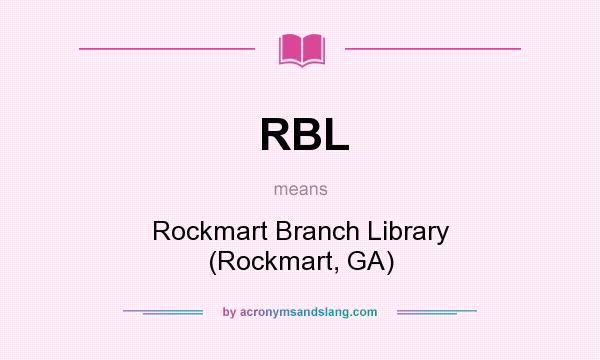 What does RBL mean? It stands for Rockmart Branch Library (Rockmart, GA)