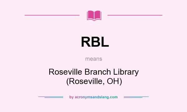 What does RBL mean? It stands for Roseville Branch Library (Roseville, OH)