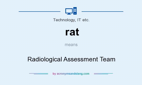 What does rat mean? It stands for Radiological Assessment Team