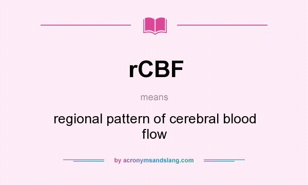 What does rCBF mean? It stands for regional pattern of cerebral blood flow