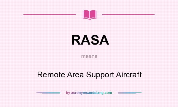 What does RASA mean? It stands for Remote Area Support Aircraft