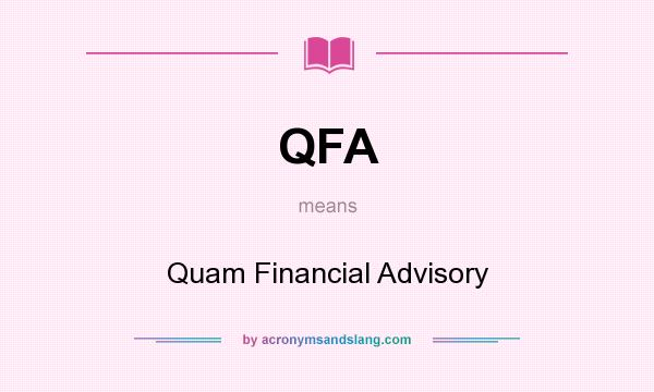 What does QFA mean? It stands for Quam Financial Advisory