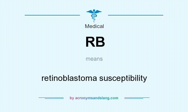 What does RB mean? It stands for retinoblastoma susceptibility
