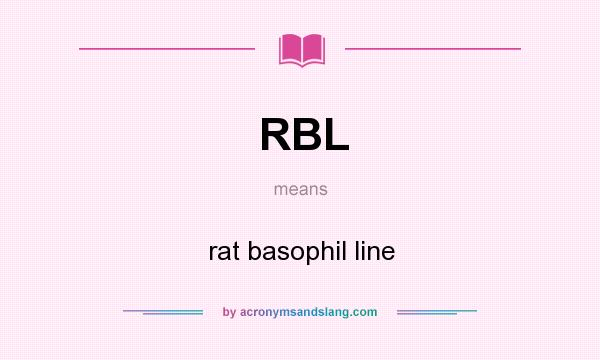 What does RBL mean? It stands for rat basophil line
