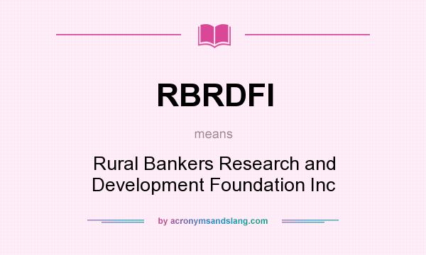 What does RBRDFI mean? It stands for Rural Bankers Research and Development Foundation Inc