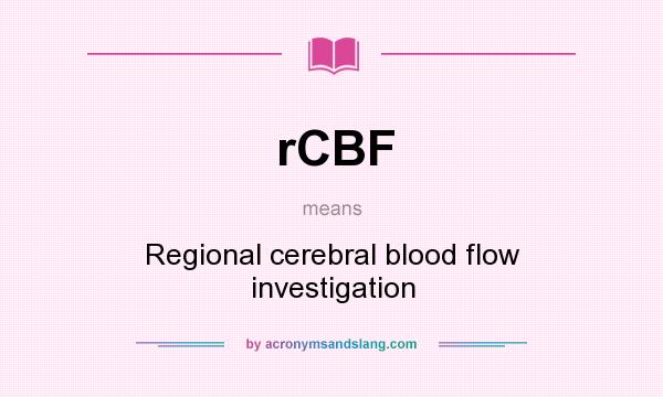 What does rCBF mean? It stands for Regional cerebral blood flow investigation