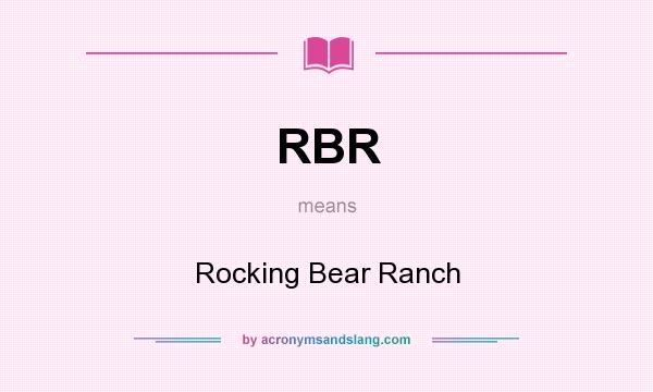 What does RBR mean? It stands for Rocking Bear Ranch