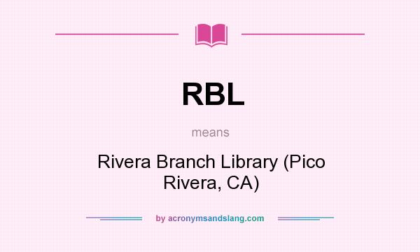 What does RBL mean? It stands for Rivera Branch Library (Pico Rivera, CA)