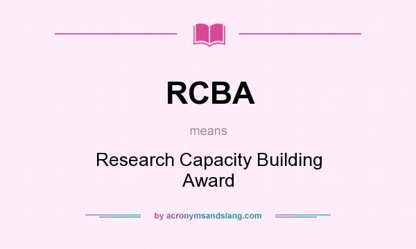 What does RCBA mean? It stands for Research Capacity Building Award