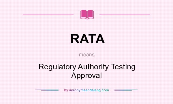 What does RATA mean? It stands for Regulatory Authority Testing Approval