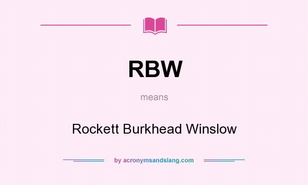 What does RBW mean? It stands for Rockett Burkhead Winslow